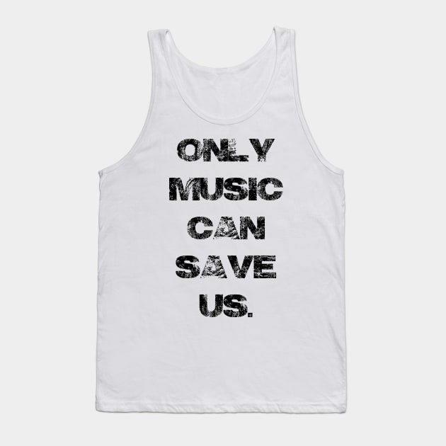 Only Music Can Save Us Tank Top by Pablo_jkson